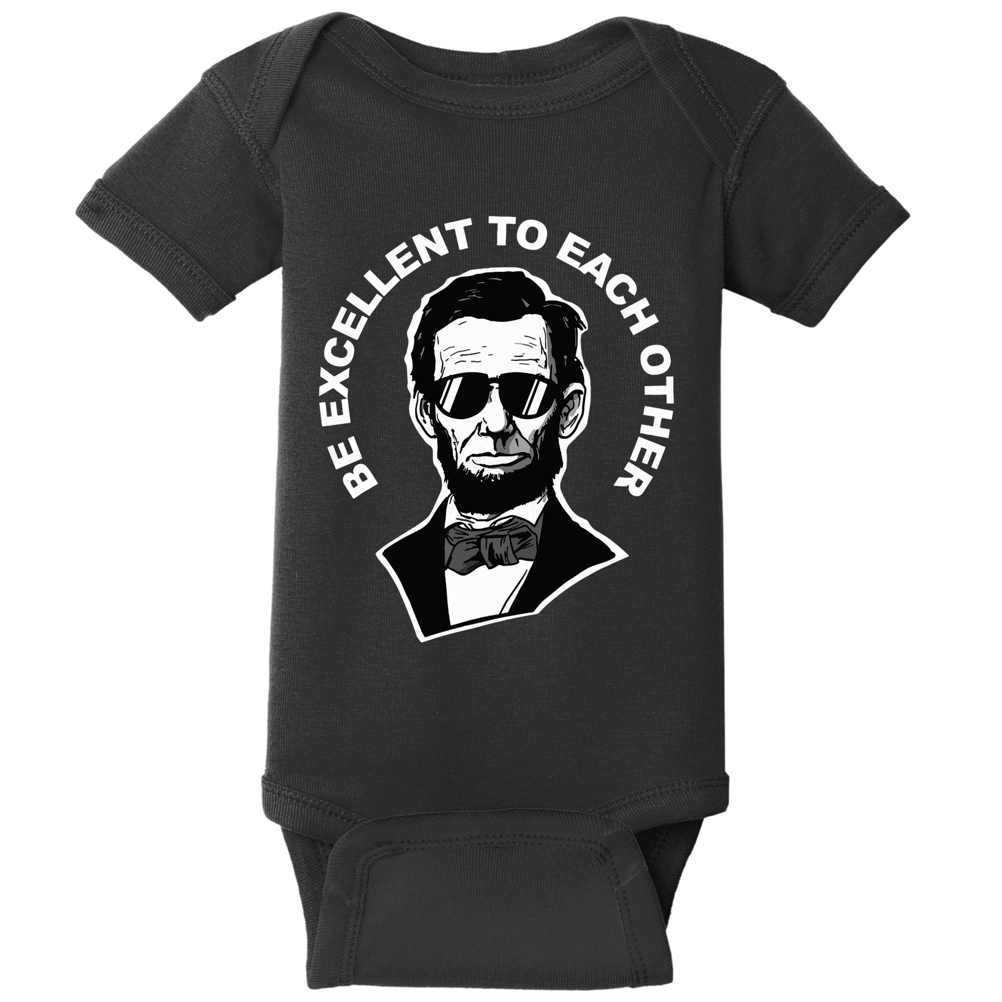 Be Excellent To Each Other Funny Abraham Lincoln Quote Baby Bodysuit