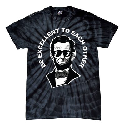 Be Excellent To Each Other Funny Abraham Lincoln Quote Tie-Dye T-Shirt