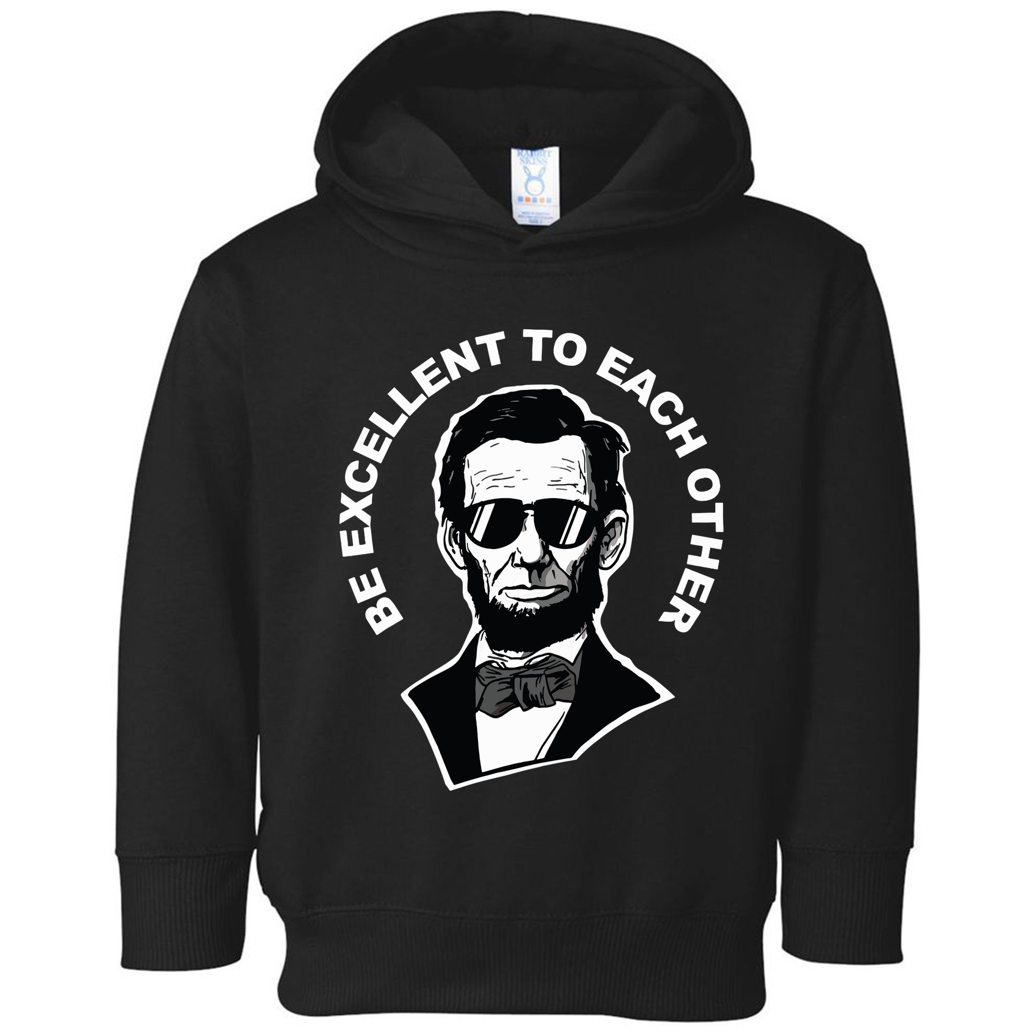 Be Excellent To Each Other Funny Abraham Lincoln Quote Toddler Hoodie