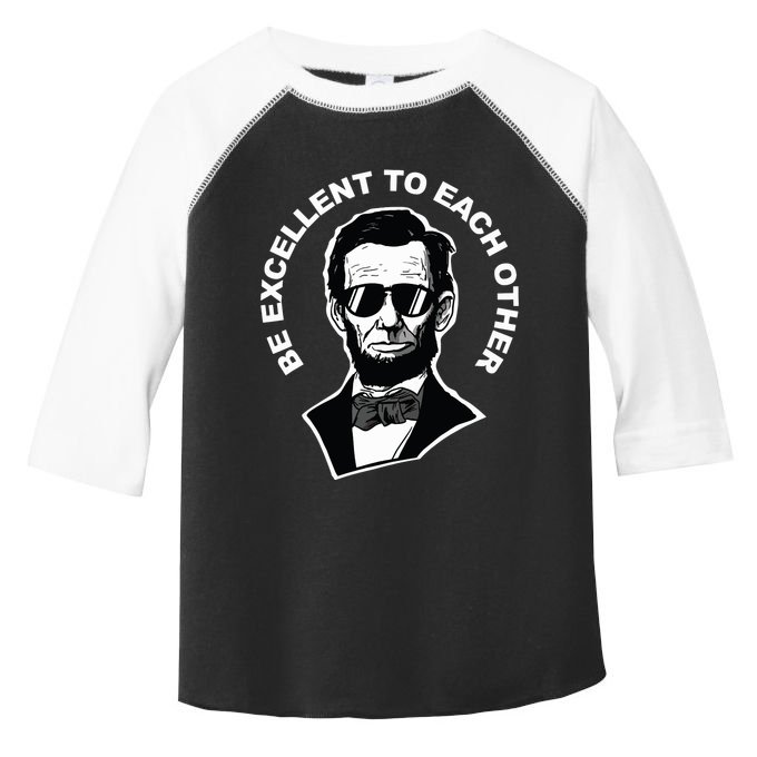 Be Excellent To Each Other Funny Abraham Lincoln Quote Toddler Fine Jersey T-Shirt