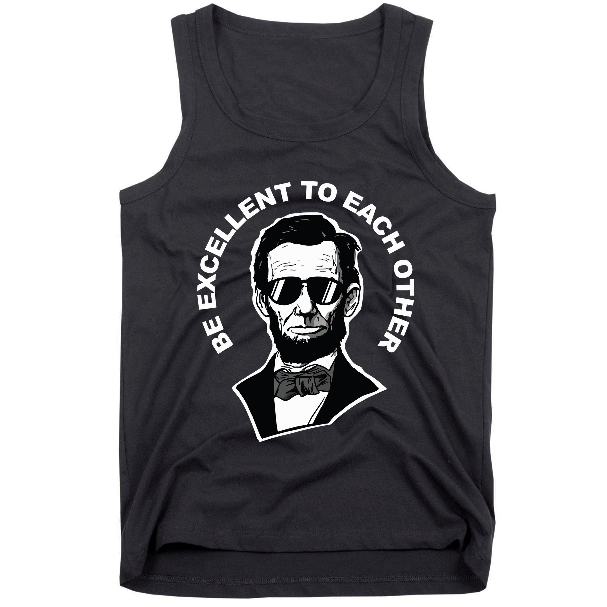 Be Excellent To Each Other Funny Abraham Lincoln Quote Tank Top