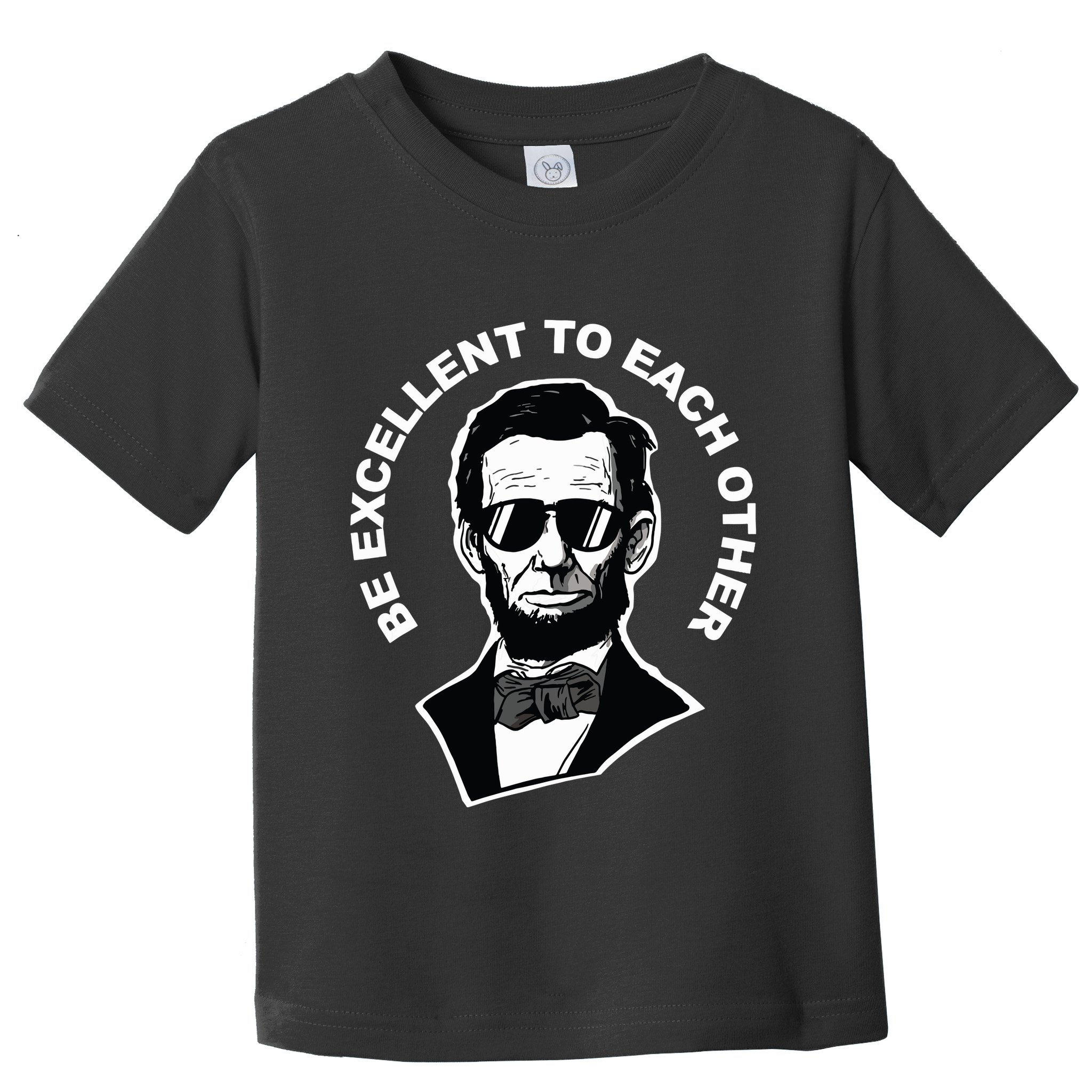 Be Excellent To Each Other Funny Abraham Lincoln Quote Toddler T-Shirt