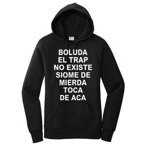 Boluda El Trap No Existe Siome De Mierda Toca De Aca Women's Pullover Hoodie