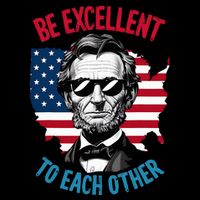 Be Excellent To Each Other Us Map Flag Abe Abraham Lincoln Flat Bill Trucker Hat