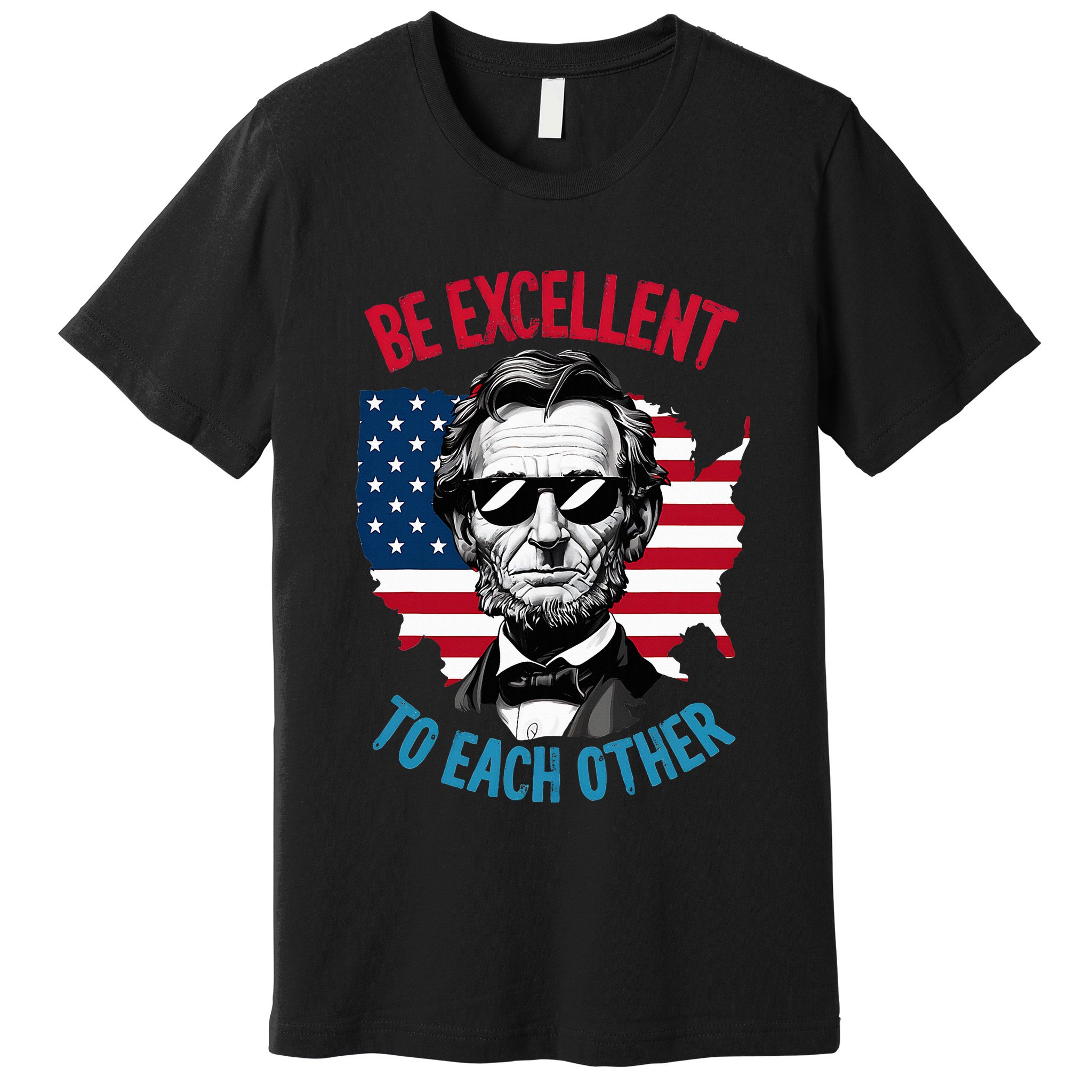 Be Excellent To Each Other Us Map Flag Abe Abraham Lincoln Premium T-Shirt