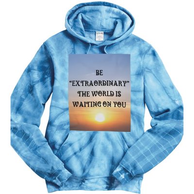 Be Extraordinary The World Is Waiting On You Tie Dye Hoodie