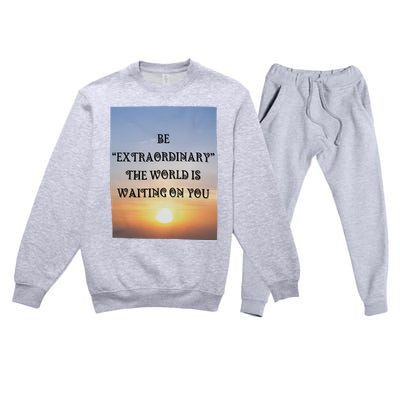 Be Extraordinary The World Is Waiting On You Premium Crewneck Sweatsuit Set