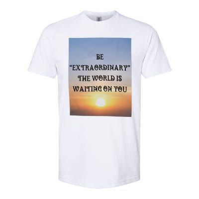 Be Extraordinary The World Is Waiting On You Softstyle CVC T-Shirt