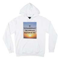 Be Extraordinary The World Is Waiting On You Hoodie