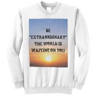 Be Extraordinary The World Is Waiting On You Sweatshirt