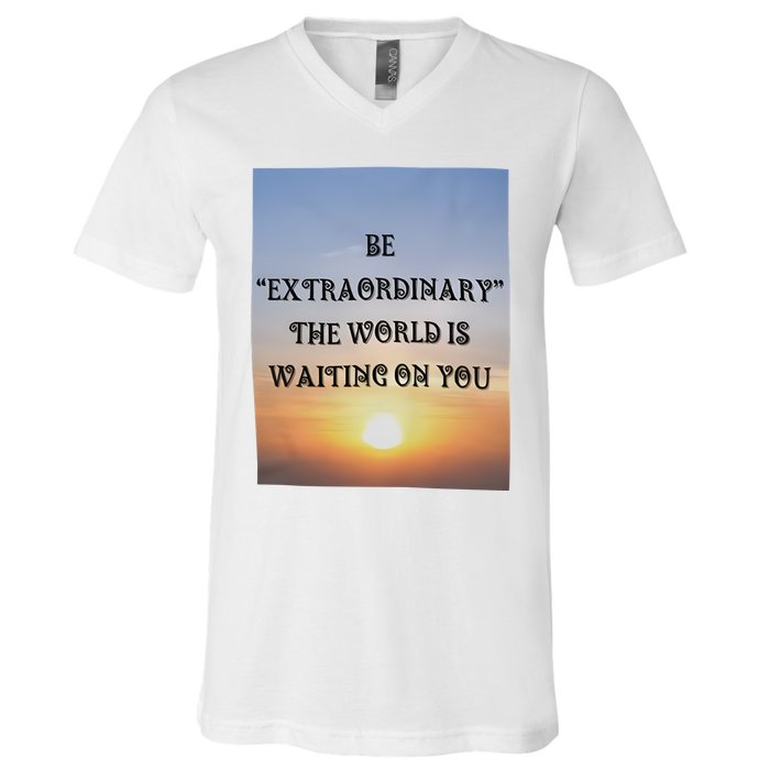 Be Extraordinary The World Is Waiting On You V-Neck T-Shirt