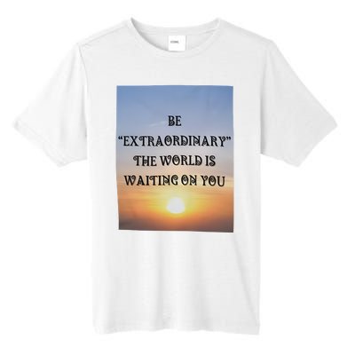 Be Extraordinary The World Is Waiting On You Tall Fusion ChromaSoft Performance T-Shirt