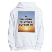 Be Extraordinary The World Is Waiting On You Urban Pullover Hoodie