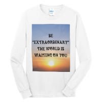 Be Extraordinary The World Is Waiting On You Tall Long Sleeve T-Shirt