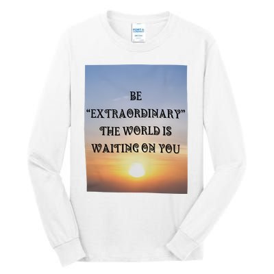 Be Extraordinary The World Is Waiting On You Tall Long Sleeve T-Shirt