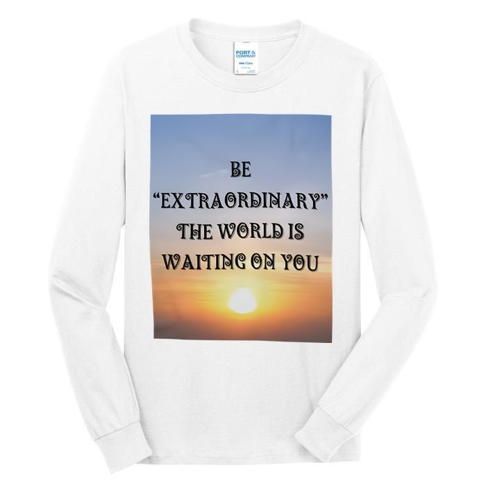 Be Extraordinary The World Is Waiting On You Tall Long Sleeve T-Shirt