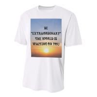 Be Extraordinary The World Is Waiting On You Performance Sprint T-Shirt