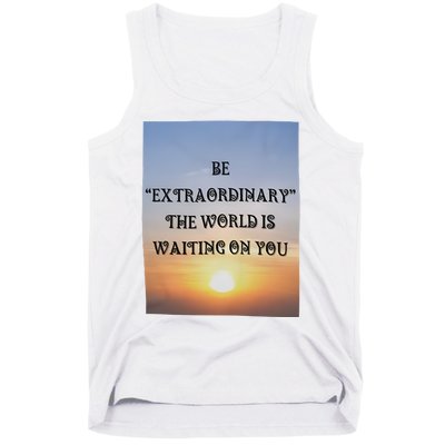 Be Extraordinary The World Is Waiting On You Tank Top