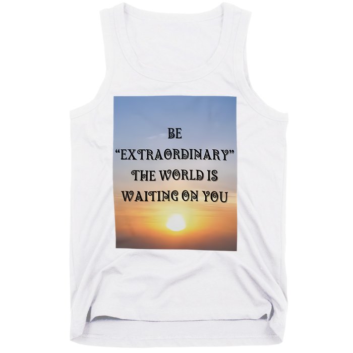 Be Extraordinary The World Is Waiting On You Tank Top