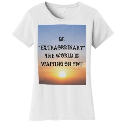 Be Extraordinary The World Is Waiting On You Women's T-Shirt