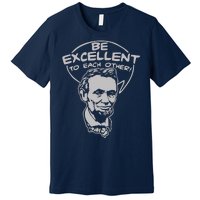 Be Excellent To Each Other Premium T-Shirt