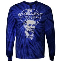 Be Excellent To Each Other Tie-Dye Long Sleeve Shirt