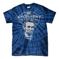 Be Excellent To Each Other Tie-Dye T-Shirt