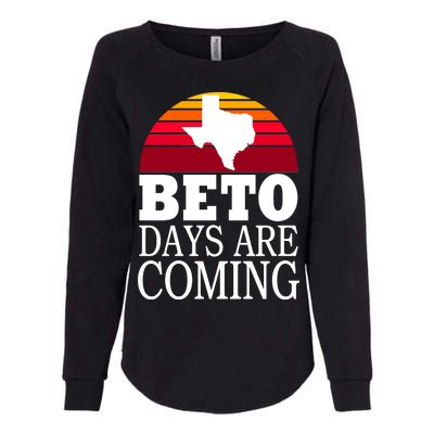 BETO Days Are Coming Womens California Wash Sweatshirt