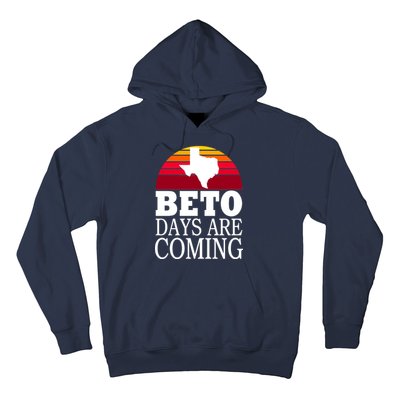 BETO Days Are Coming Hoodie