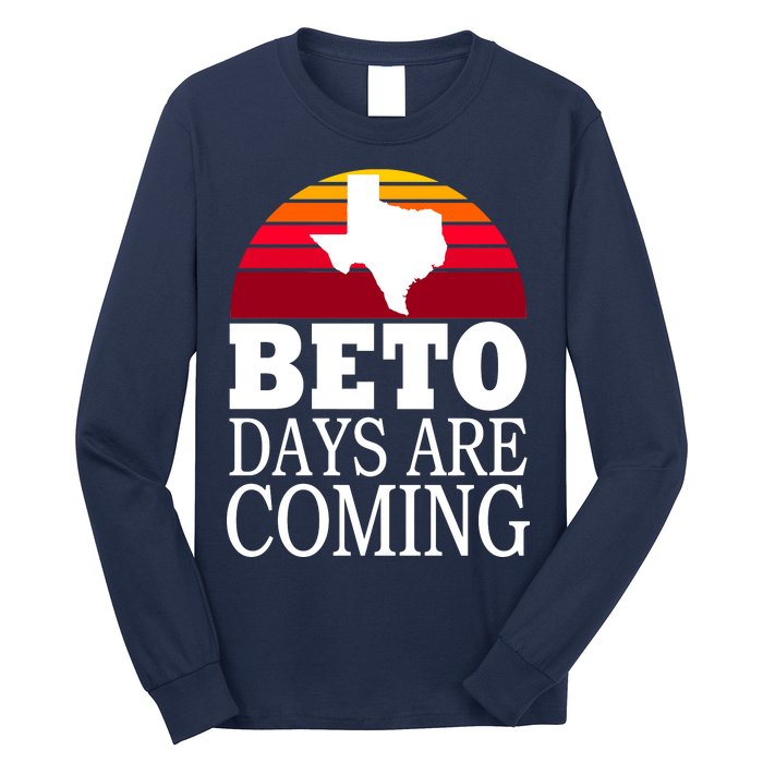 BETO Days Are Coming Long Sleeve Shirt