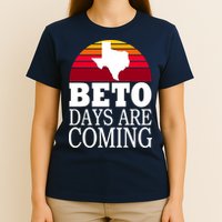 BETO Days Are Coming T-Shirt