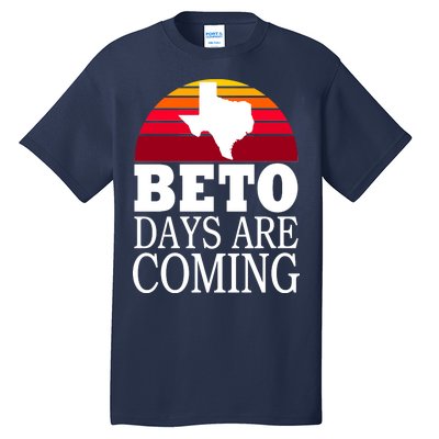 BETO Days Are Coming Tall T-Shirt