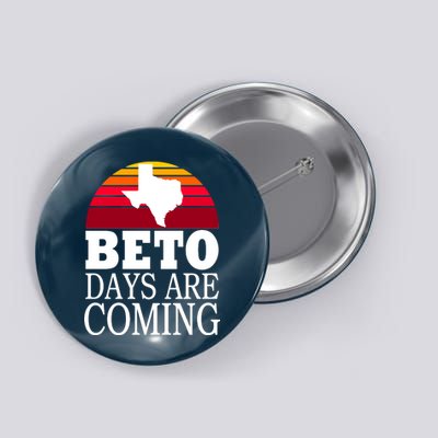 BETO Days Are Coming Button