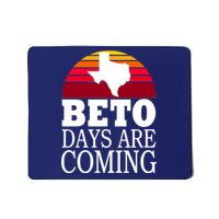 BETO Days Are Coming Mousepad