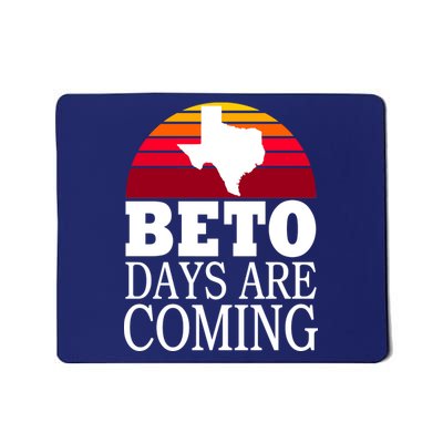 BETO Days Are Coming Mousepad