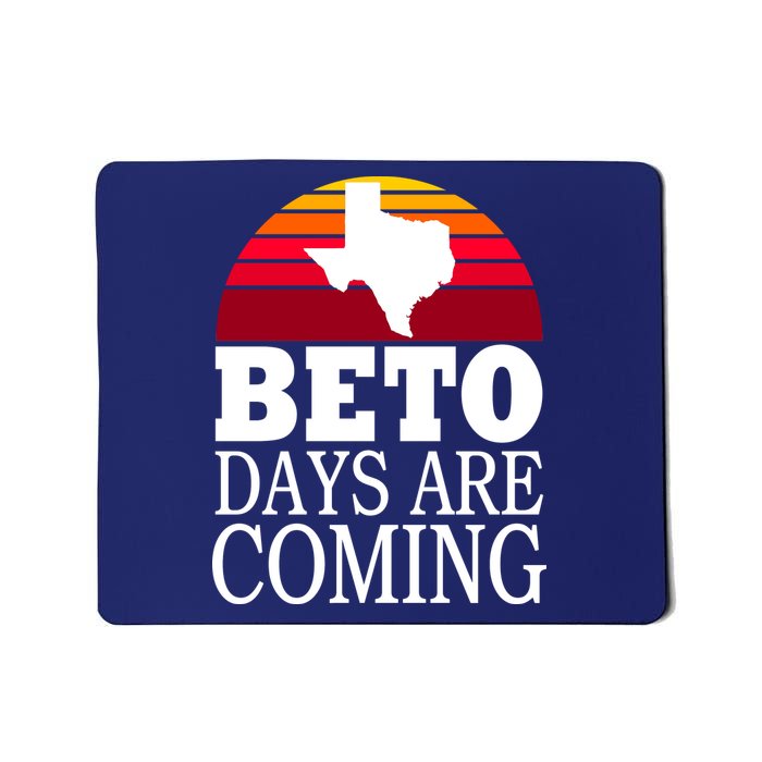 BETO Days Are Coming Mousepad