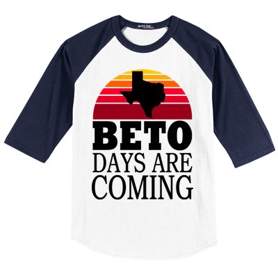 BETO Days Are Coming Baseball Sleeve Shirt