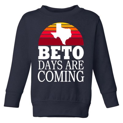 BETO Days Are Coming Toddler Sweatshirt