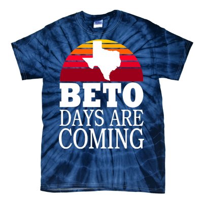 BETO Days Are Coming Tie-Dye T-Shirt