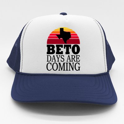 BETO Days Are Coming Trucker Hat