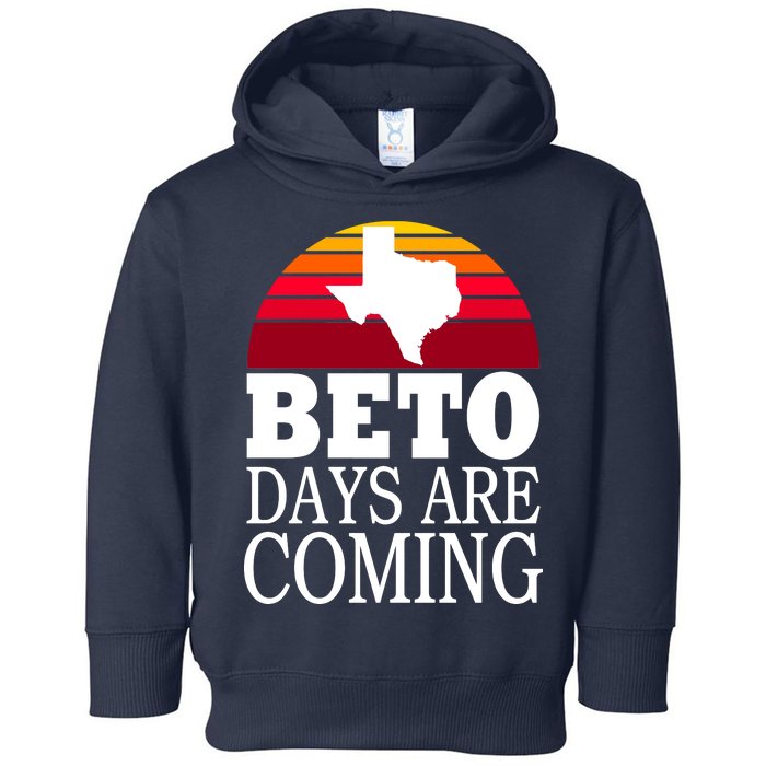 BETO Days Are Coming Toddler Hoodie