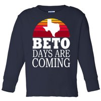 BETO Days Are Coming Toddler Long Sleeve Shirt