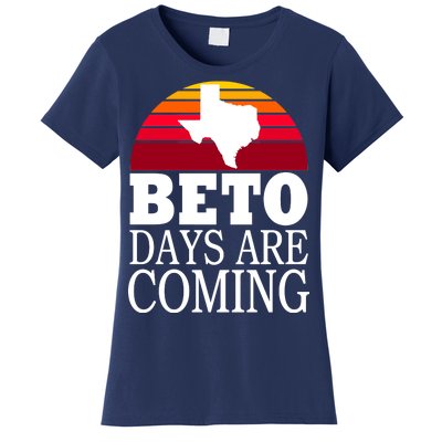 BETO Days Are Coming Women's T-Shirt