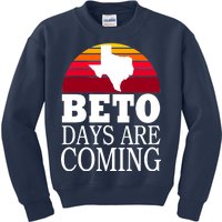 BETO Days Are Coming Kids Sweatshirt