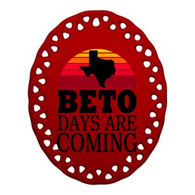 BETO Days Are Coming Ceramic Oval Ornament