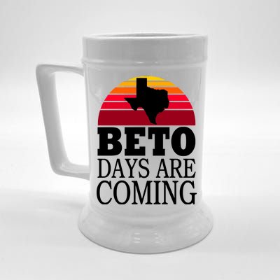 BETO Days Are Coming Beer Stein