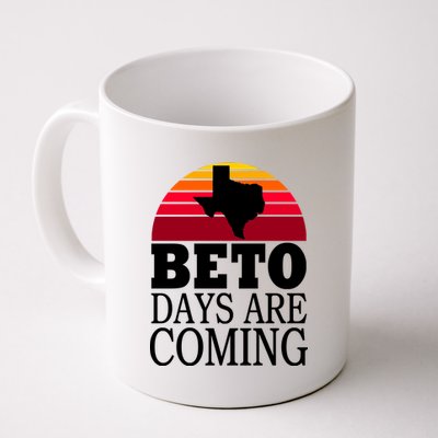 BETO Days Are Coming Coffee Mug