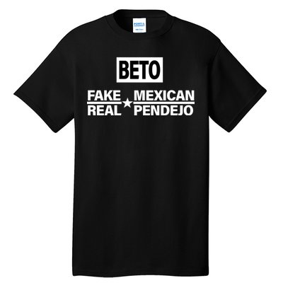 Beto Fake Mexican Real Pendejo Tall T-Shirt