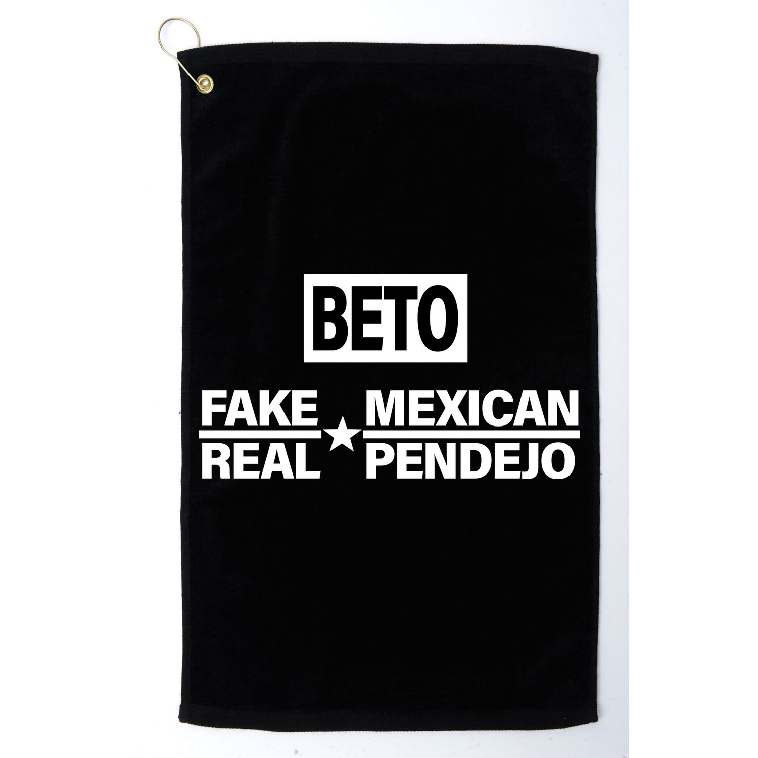 Beto Fake Mexican Real Pendejo Golf Towel