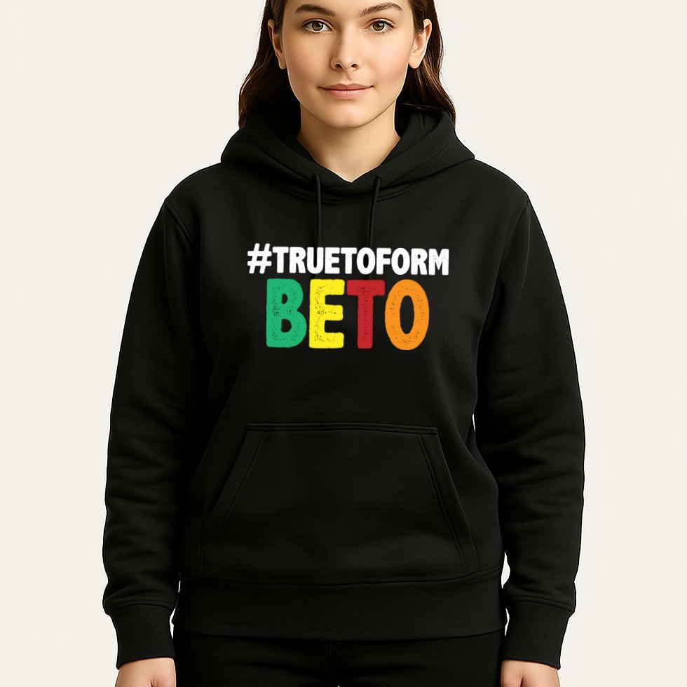 Beto O'Rourke True To Form Hoodie